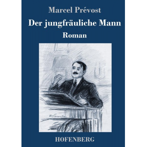 Marcel Prévost - Der jungfräuliche Mann