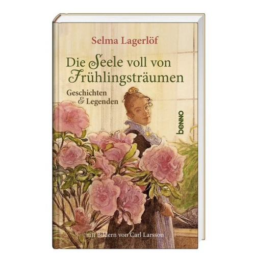 Selma Lagerlöf - Die Seele voll von Frühlingsträumen