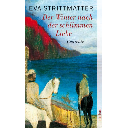 Eva Strittmatter - Der Winter nach der schlimmen Liebe