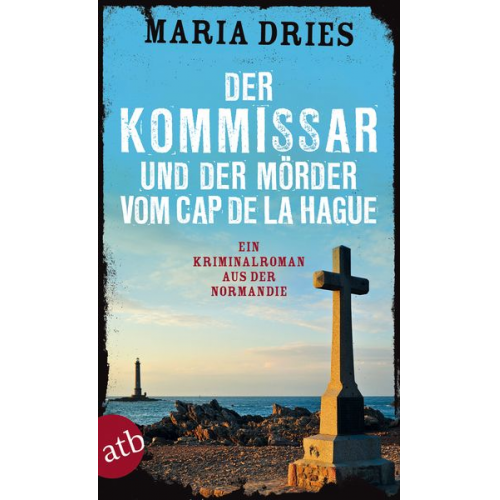 Maria Dries - Der Kommissar und der Mörder vom Cap de la Hague / Commissaire Philippe Lagarde Band 4