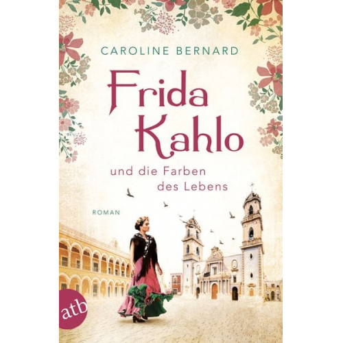 Caroline Bernard - Frida Kahlo und die Farben des Lebens