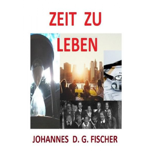 Johannes D. G. Fischer - Zeit zu Leben