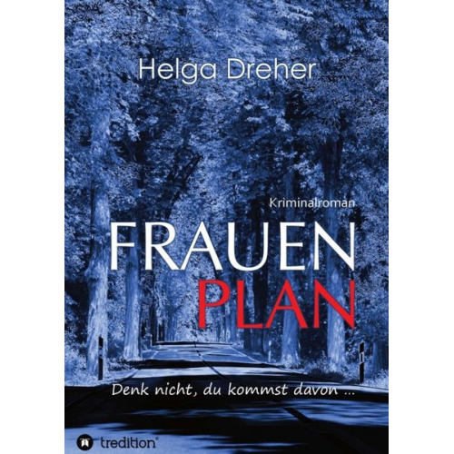 Helga Dreher - Frauenplan - Denk nicht, du kommst davon ...