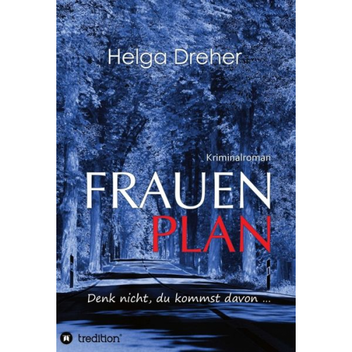 Helga Dreher - Frauenplan - Denk nicht, du kommst davon ...