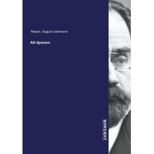 August Liebmann Mayer - Mayer, A: Alt-Spanien