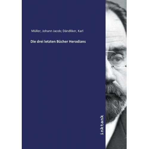 Johann Jacob Dändliker Müller - Müller, J: Die drei letzten Bücher Herodians