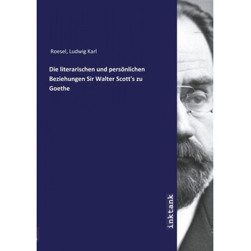 Ludwig Karl Roesel - Roesel, L: Die literarischen und persönlichen Beziehungen Si