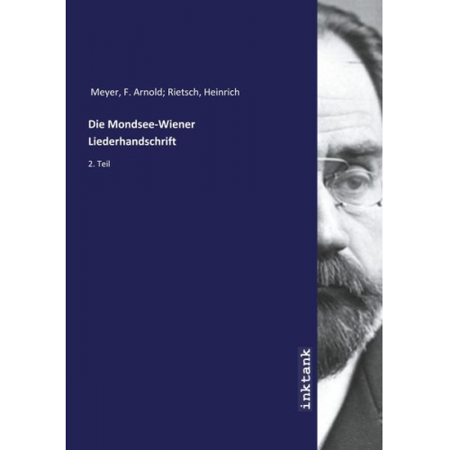 F. Arnold Rietsch Meyer - Meyer, F: Mondsee-Wiener Liederhandschrift