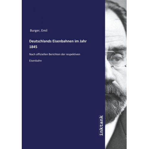 Emil Burger - Burger, E: Deutschlands Eisenbahnen im Jahr 1845