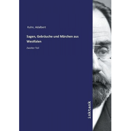 Adalbert Kuhn - Kuhn, A: Sagen, Gebräuche und Märchen aus Westfalen