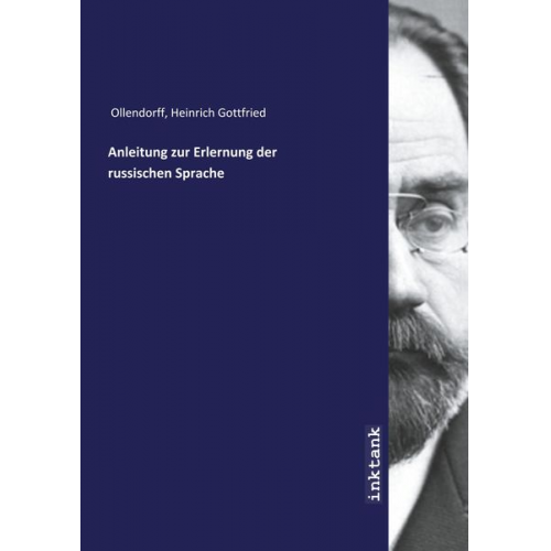 Heinrich Gottfried Ollendorff - Ollendorff, H: Anleitung zur Erlernung der russischen Sprach