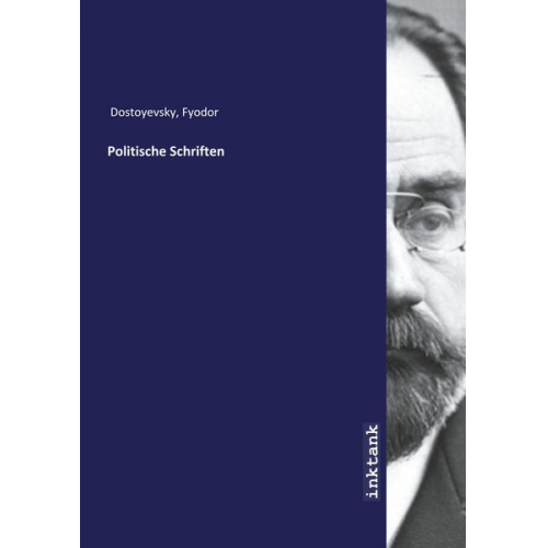 Fyodor Dostoyevsky - Dostoyevsky, F: Politische Schriften