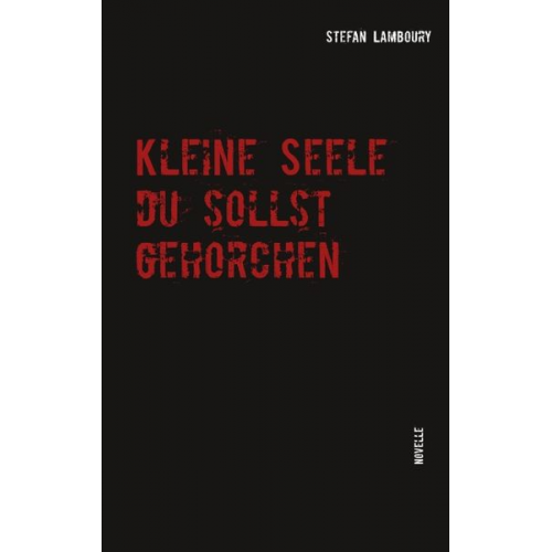 Stefan Lamboury - Kleine Seele du sollst gehorchen