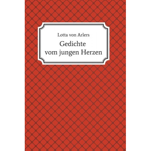 Lotta Arlers - Gedichte vom jungen Herzen