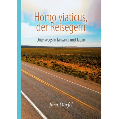 Jörn Dörfel - Homo viaticus, der Reisegern