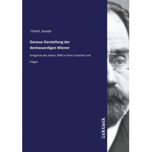 Joseph Chmel - Chmel, J: Genaue Darstellung der denkwuerdigen Wiener