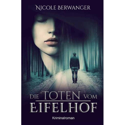Nicole Berwanger - Die Toten vom Eifelhof