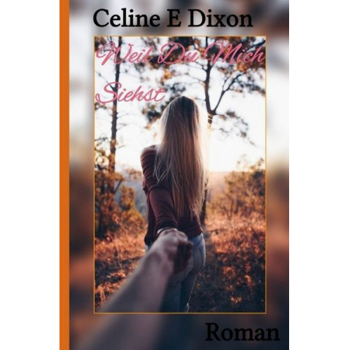 Celine E. Dixon - Love Heals / Weil Du Mich Siehst