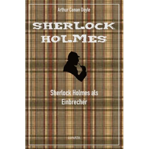Arthur Conan Doyle - Sherlock Holmes als Einbrecher