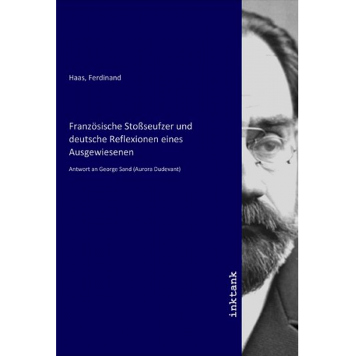 Ferdinand Haas - Französische Stoßseufzer und deutsche Reflexionen eines Ausgewiesenen