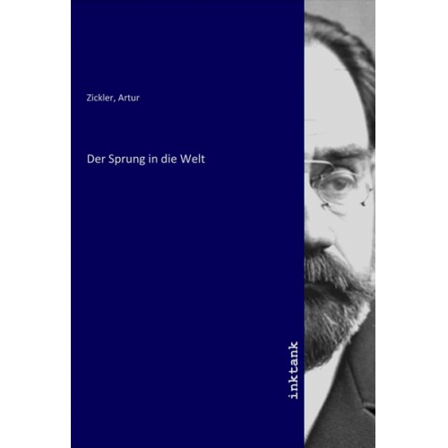 Artur Zickler - Der Sprung in die Welt