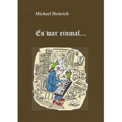 Michael Heinrich - Es war einmal...