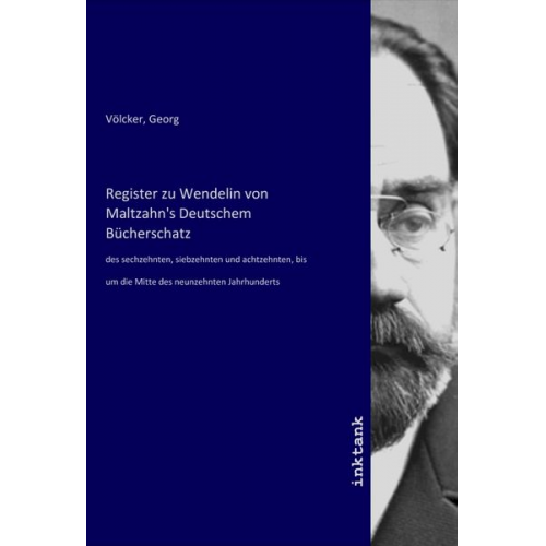 Register zu Wendelin von Maltzahn's Deutschem Bücherschatz