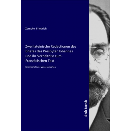 Zwei lateinische Redactionen des Briefes des Presbyter Johannes und ihr Verhältniss zum Französischen Text