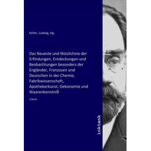 Das Neueste und Nützlichste der Erfindungen, Entdeckungen und Beobachtungen besonders der Engländer, Franzosen und Deutschen in der Chemie, Fabrikwiss