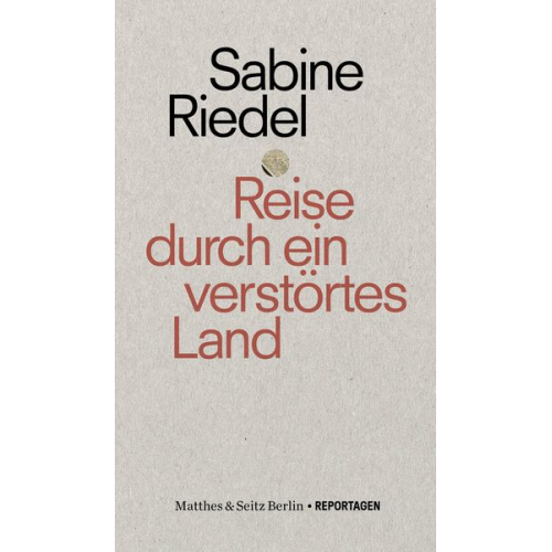 Sabine Riedel - Reise durch ein verstörtes Land