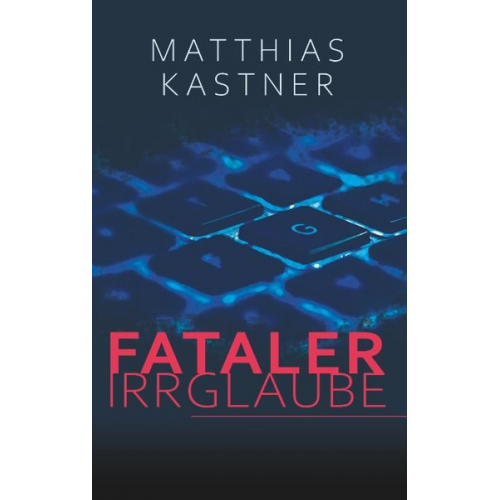 Matthias Kastner - Fataler Irrglaube