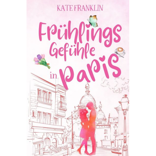 Kate Franklin - Frühlingsgefühle in Paris