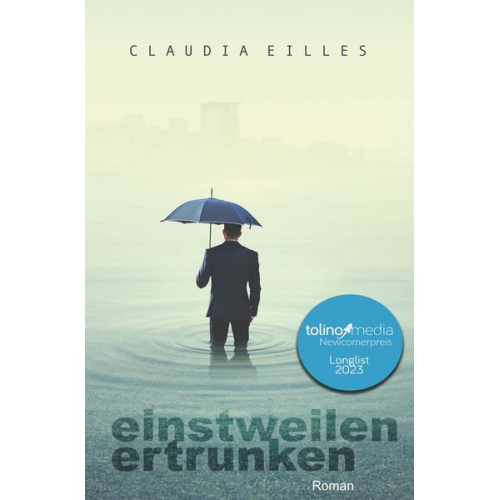 Claudia Eilles - Einstweilen ertrunken