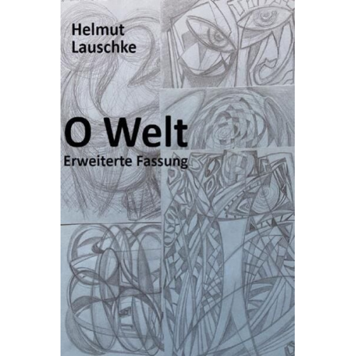 Helmut Lauschke - O Welt – Erweiterte Fassung