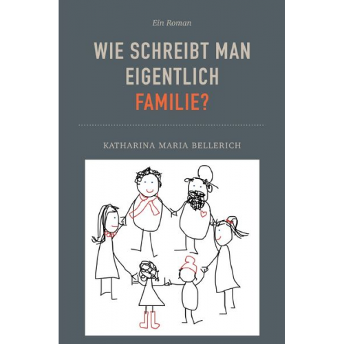 Katharina Maria Bellerich - Wie schreibt man eigentlich Familie?