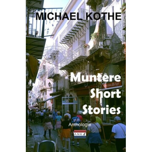 Michael Kothe - Muntere Short Stories