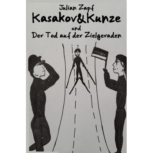 Julian Zapf - Kasakov&amp;Kunze / Kasakov&Kunze / Kasakov&Kunze und der Tod auf der Zielgeraden