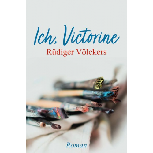 Rüdiger Völckers - Ich, Victorine