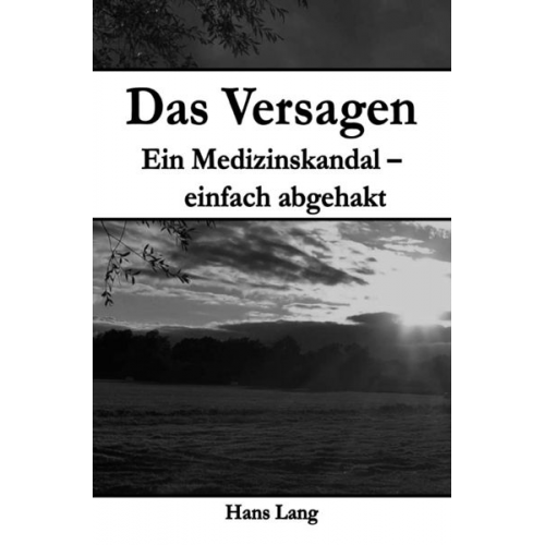 Hans Lang - Das Versagen Ein Medizinskandal - einfach abgehakt