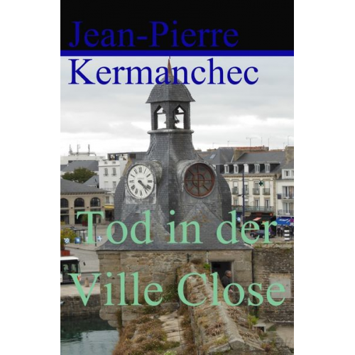 Jean-Pierre Kermanchec - Tod in der Ville Close