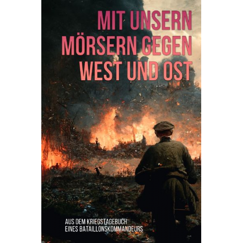 Mit unsern Mörsern gegen West und Ost