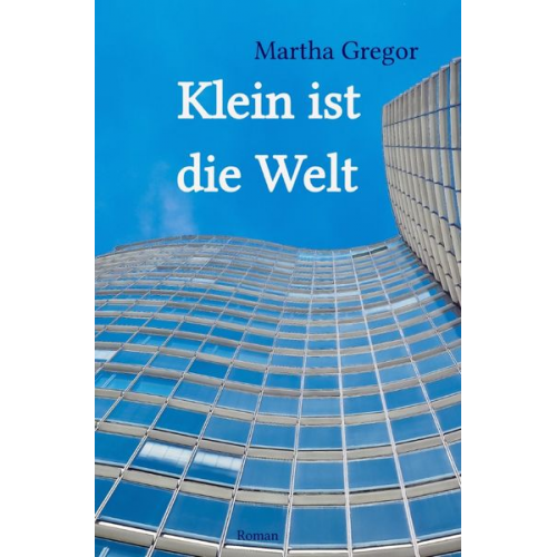 Martha Gregor - Klein ist die Welt