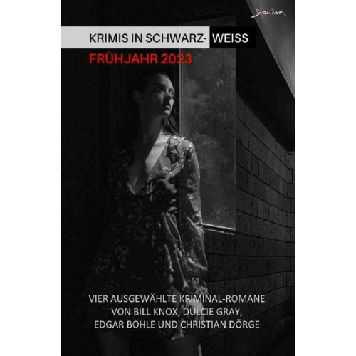 Bill Knox Dulcie Gray Edgar Bohle Christian Dörge - Krimis in Schwarz-Weiß - Frühjahr 2023
