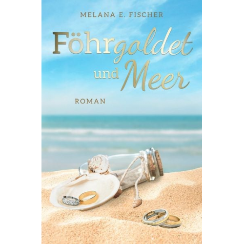 Melana E. Fischer - Föhr Reihe / Föhrgoldet und Meer
