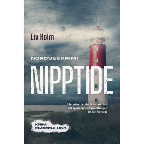 Liv Holm - Nordseekrimi Nipptide: Ein mitreißender Küstenkrimi mit spannenden Ermittlungen an der Nordsee - Krimi Empfehlung