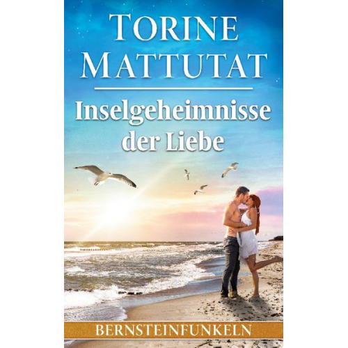 Torine Mattutat - Inselgeheimnisse der Liebe
