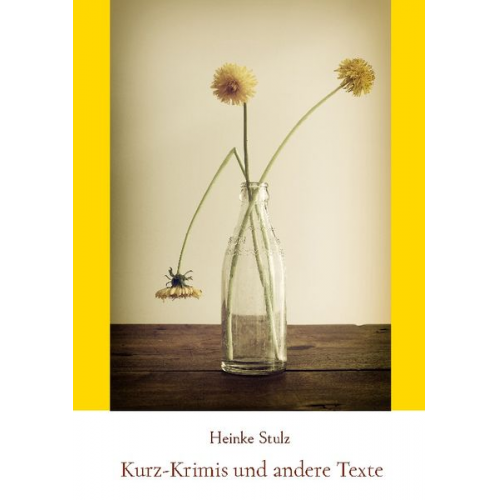 Heinke Stulz - Kurz-Krimis und andere Texte