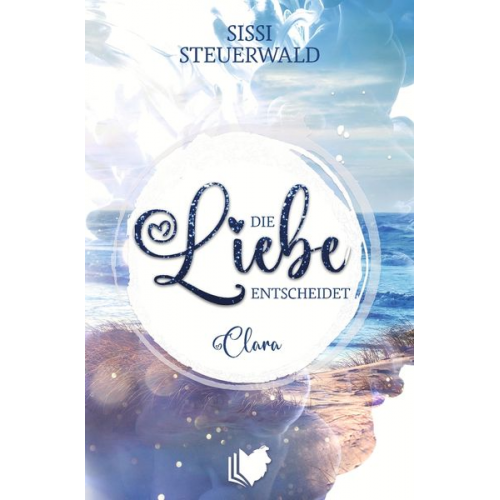 Sissi Steuerwald - Die Liebe entscheidet - Clara