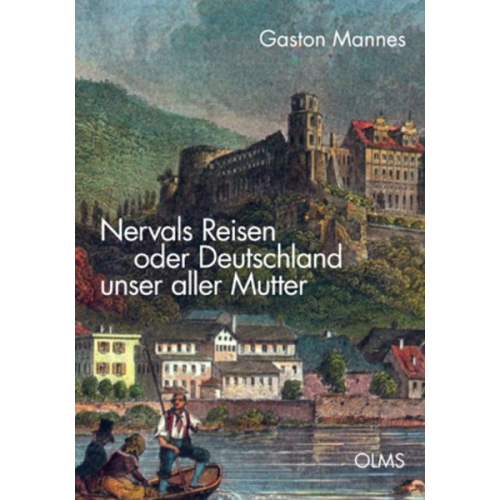 Gaston Mannes - Nervals Reisen oder Deutschland unser aller Mutter