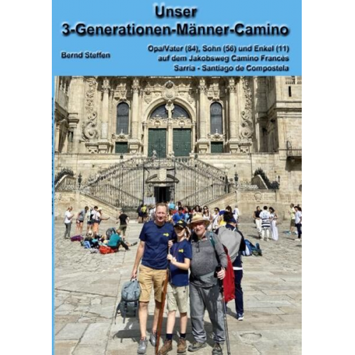 Bernd Steffen - Unser 3-Generationen-Männer-Camino